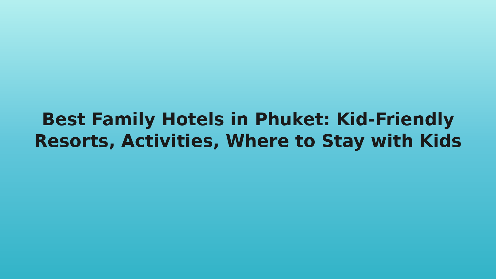 Best Family Hotels in Phuket