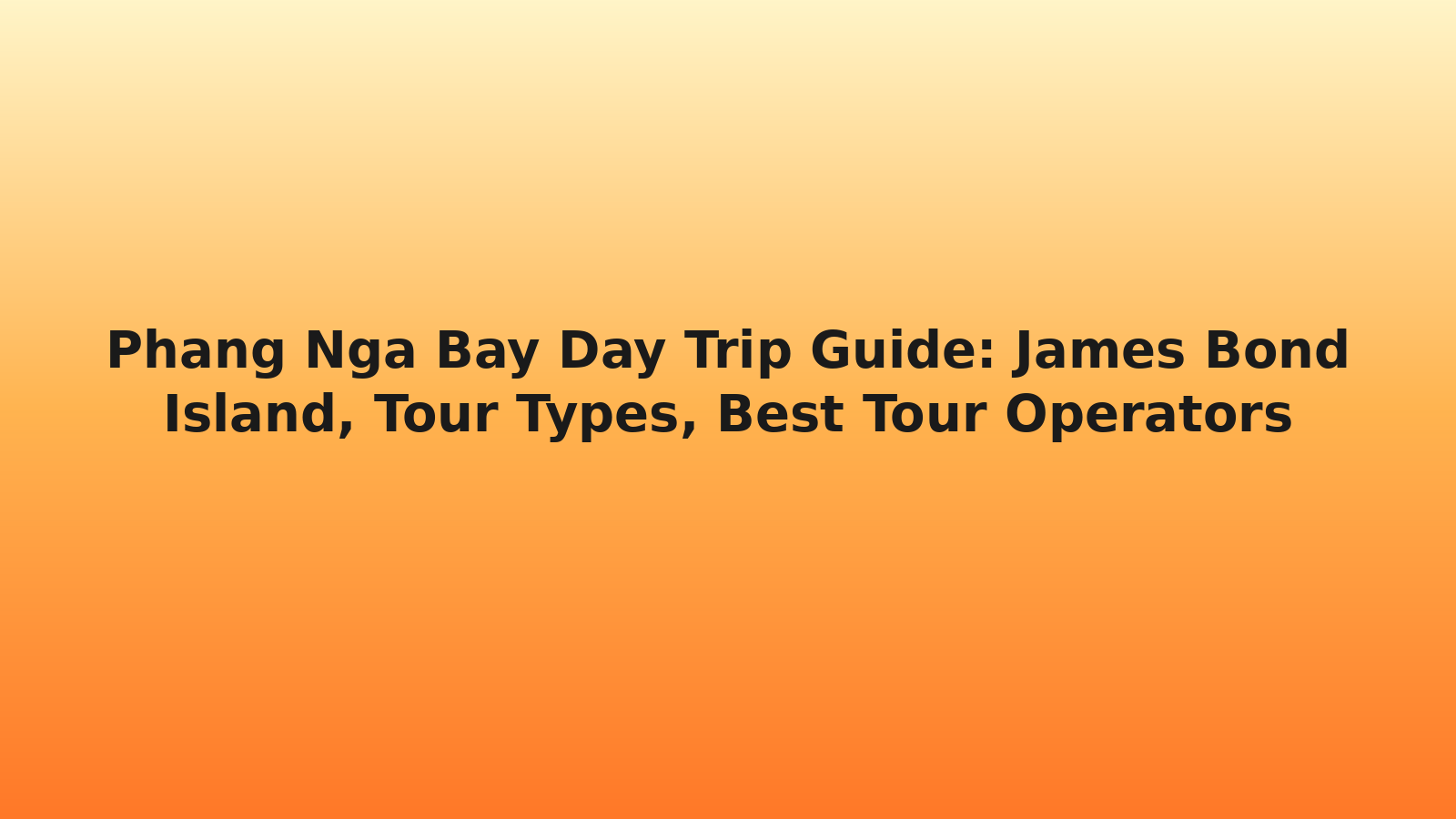 Phang Nga Bay Day Trip Guide