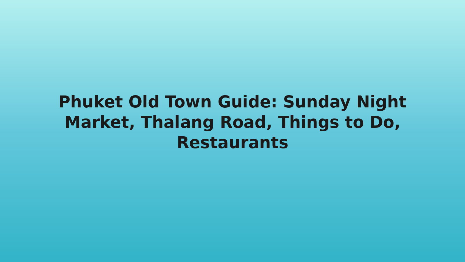 Phuket Old Town Guide